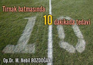Tırnak batmasında 10 dakikada tedavi