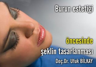 Burun estetiği öncesinde şeklin tasarlanması