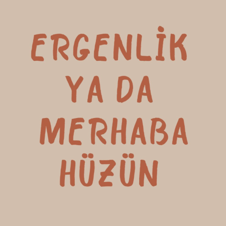 Ergenlik ya da merhaba  hüzün
