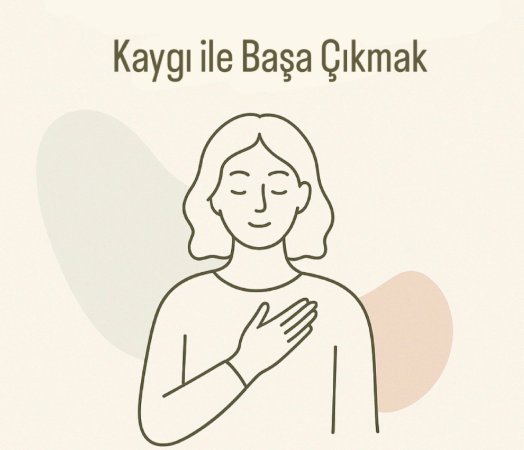 Kaygı ile başa çıkmak