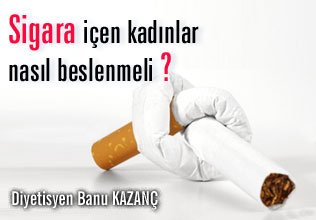 Sigara içen kadınlar nasıl beslenmeli ?