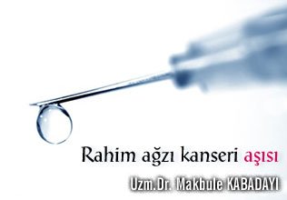 Rahim ağzı kanseri aşısı ve dozları