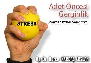 Adet öncesi gerginlik -pms (premenstrüel sendrom)!