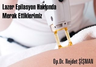 Lazer epilasyon hakkında merak ettikleriniz