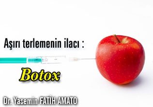 Aşırı terlemenin ilacı: botox