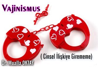 Vajinismus ( cinsel ilişkiye girememe)