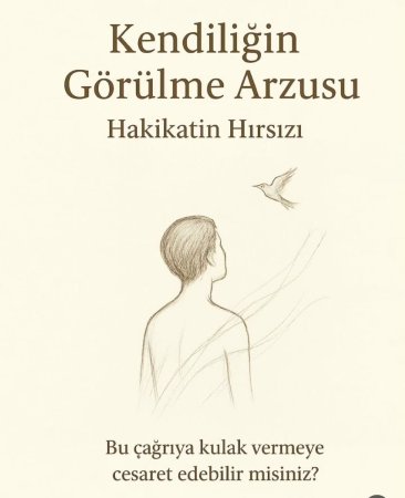 Kendiliğin görülme arzusu: gerçekliğin hırsızı