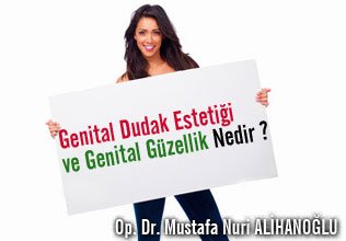 Genital dudak estetiği ve genital güzellik nedir ?