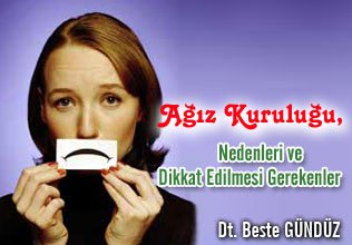 Ağız kuruluğu, nedenleri ve dikkat edilmesi gerekenler