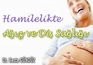 Hamilelikte ağız ve diş sağlığı