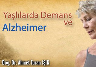 Yaşlılarda demans ve alzheimer hastalığı
