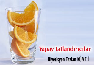 Yapay tatlandırıcılar!