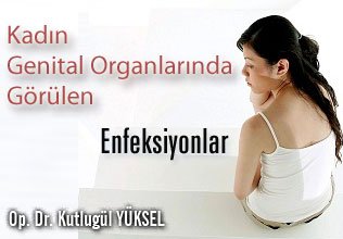 Kadın genital organlarında görülen enfeksiyonlar