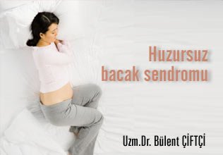 Huzursuz bacak sendromu!