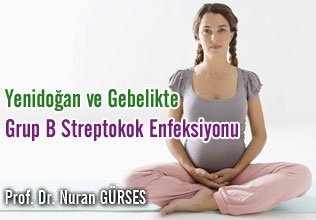 Yenidoğan ve gebelikte grup b streptokok enfeksiyonu