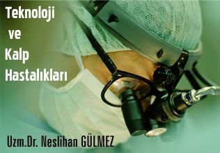 Teknoloji ve kalp hastalıkları