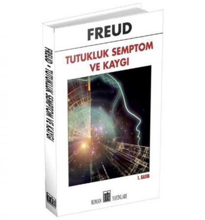 Ketlenme, belirti ve kaygı- sigmund freud