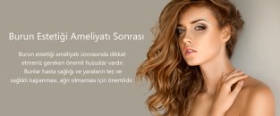 Burun estetiği ameliyat sonrası dikkat edilmesi gerekenler nelerdir?