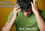 Kulağım kaşınıyor..