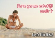 Karın germe estetiği nedir ?