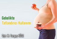 Gebelikte tatlandırıcı kullanımı