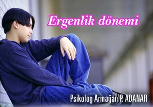 Ergenlik dönemi!