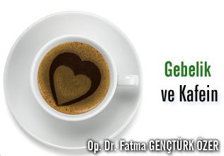 Gebelik ve kafein
