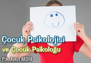 Çocuk psikolojisi ve çocuk psikoloğu