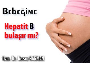 Bebeğime hepatit b bulaşır mı?