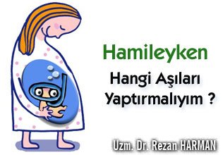 Hamileyken hangi aşıları yaptırmalıyım ?