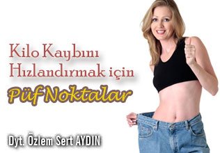 Kilo kaybını hızlandırmak için püf noktalar
