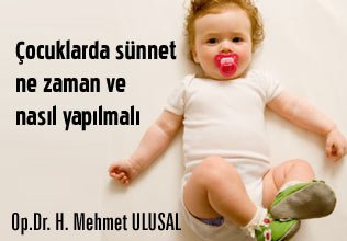 Çocuklarda sünnet ne zaman ve nasıl yapılmalı.
