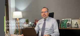 MYOMLAR NE ZAMAN AMELİYAT EDİLMELİDİR ?