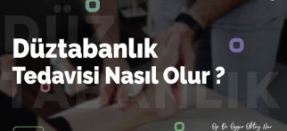Düztabanlık Tedavisi Nasıl Olur?