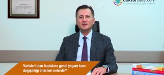 Varisleri olan hastalara genel yaşam tarzı değişikliği önerileri nelerdir?