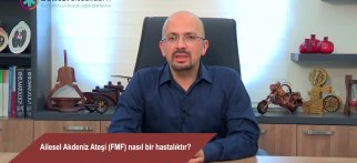 Ailesel Akdeniz Ateşi (FMF) nasıl bir hastalıktır?