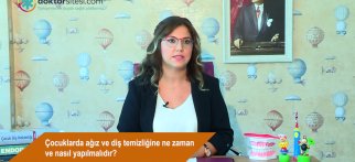 Çocuklarda ağız ve diş temizliği ne zaman başlamalı ve nasıl yapılmalıdır?