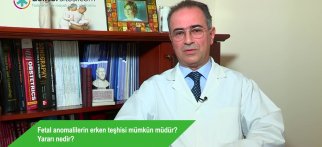 Fetal anomalilerin erken teşhisi mümkün müdür? Yararı nedir?
