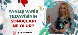 Yanlış Varis Tedavisinin Sonuçları Ne Olur ?