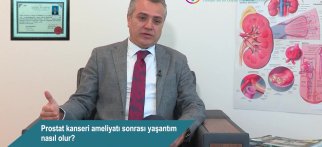 Prostat kanseri ameliyatı sonrası yaşantım nasıl olur?