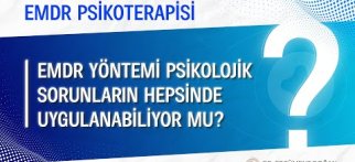 EMDR yöntemi psikolojik sorunların hepsinde uygulanabiliyor mu?