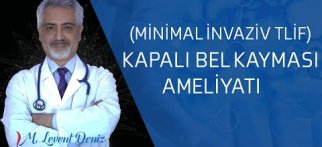 Op. Dr. M. Levent Deniz | Kapalı Bel Kayması Ameliyatı (Minimal Invaziv Tlif)