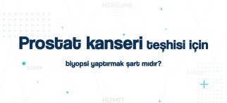 Youtube - Prostat kanseri teşhisi için biyopsi yaptırmak şart mıdır?