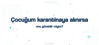 Youtube - Çocuğum karantinaya alınırsa onu görebilir miyim?