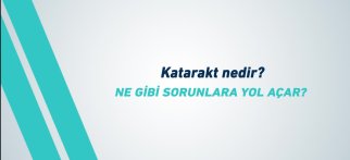 Youtube - Katarakt nedir ne gibi sorunlara yol açar?