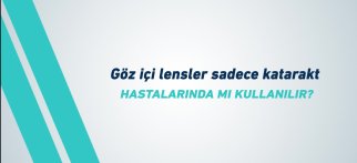 Youtube - Göz içi lensler sadece katarakt hastalıklarında mı kullanılır?