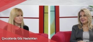 Annelik Maceram - Çocuklarda Göz Hastalıkları / 8 Nisan 2019