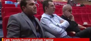 Canlı Yayında Prostat Ameliyatı Yaptılar