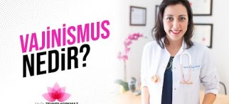 Vajinismus Nedir? İlk Ne Yapmak Gerekir?