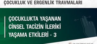 Çocuklukta Yaşanan Cinsel Tacizin İleriki Yaşama Etkileri - 3